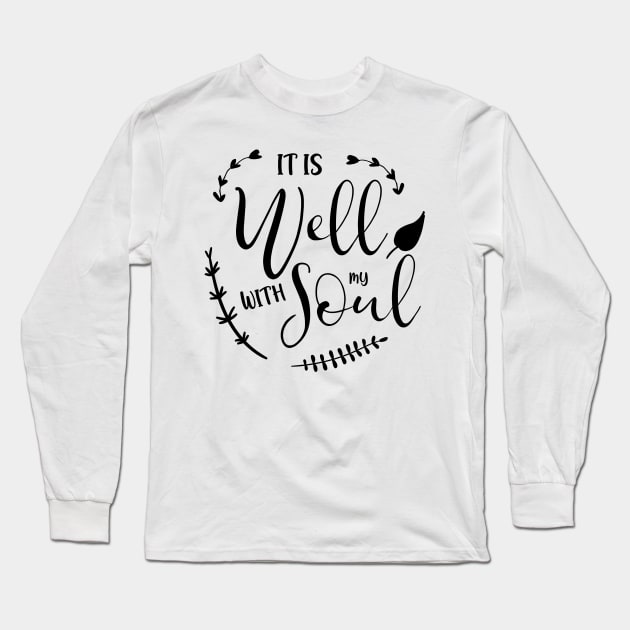 It is well with my soul Christian Bible Verse Typography Long Sleeve T-Shirt by kristinedesigns